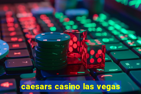 caesars casino las vegas